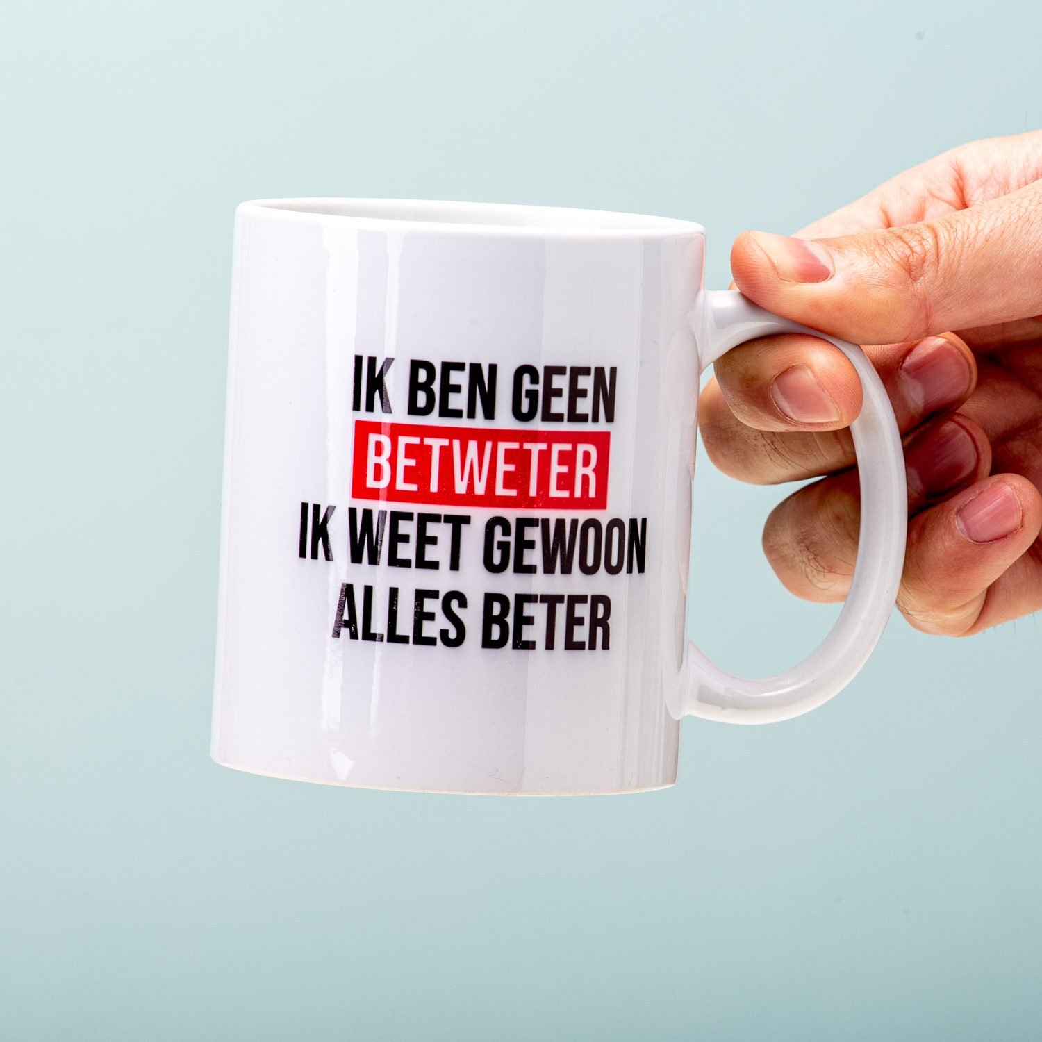 Ik Ben Geen Betweter Ik Weet Gewoon Alles Beter Mok - Nutcrackers